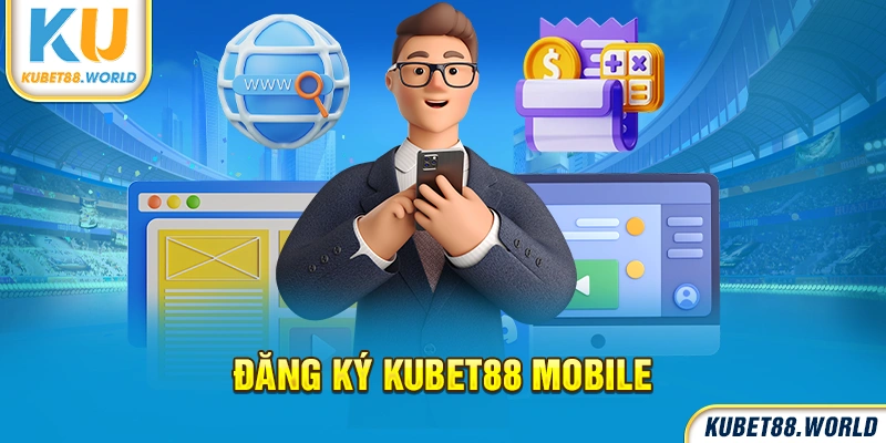 Đăng ký hội viên Kubet88 nhanh gọn trên Mobile